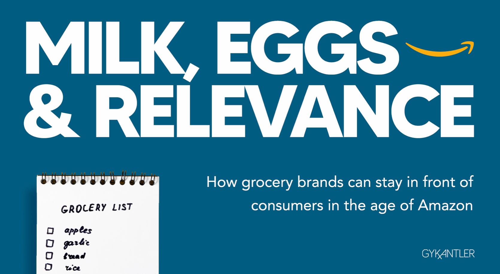 Milk, Eggs and Relevance: How grocery brands can stay in front of customers in the age of Amazon | GYK Antler